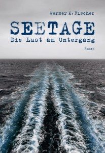 Seetage - Die Lust am Untergang von Werner K. Fischer