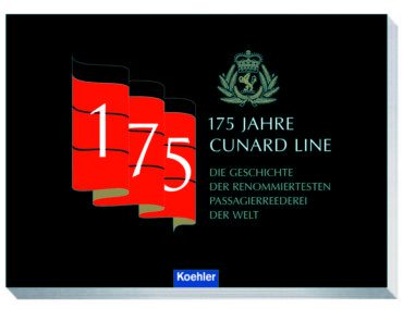 175 Jahre Cunard Line – Die Geschichte der renommiertesten Reederei der Welt