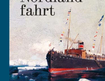 Auf Nordlandfahrt – Reise in die Pionierzeit des Polartourismus