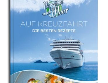 Auf Kreuzfahrt – die besten Rezepte: 2. Kochbuch von Verrückt nach Meer